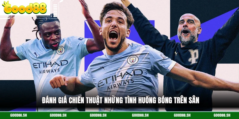 Đánh giá chiến thuật những tình huống bóng trên sân
