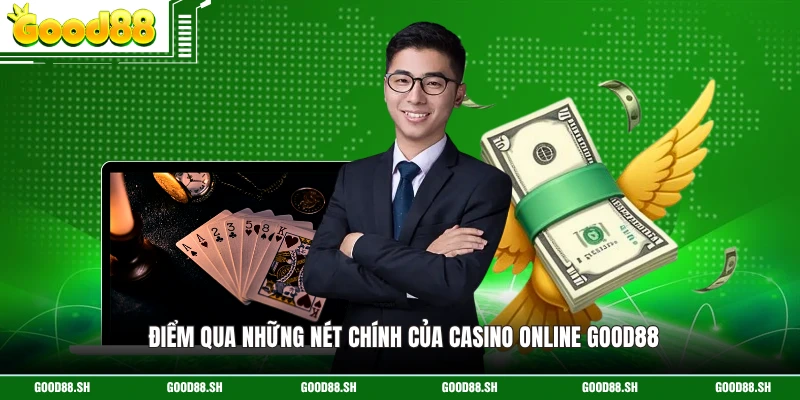Điểm qua những nét chính của casino online GOOD88